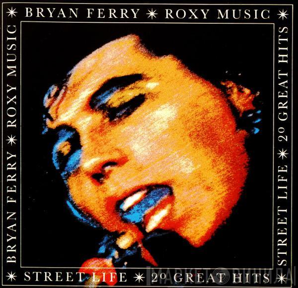 Bryan Ferry, Roxy Music - Street Life - 20 Great Hits