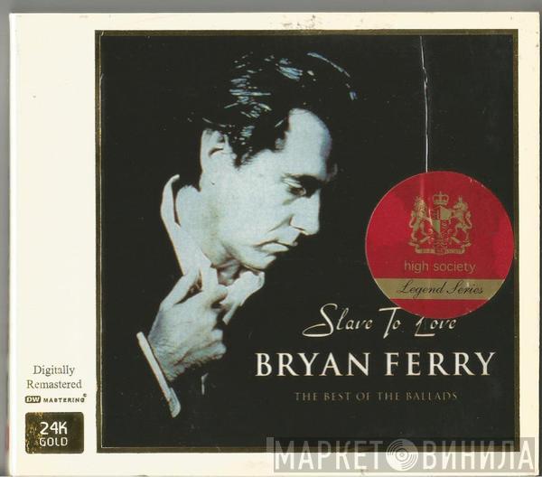 Bryan Ferry - Slave To Love: The Best Of The Ballads