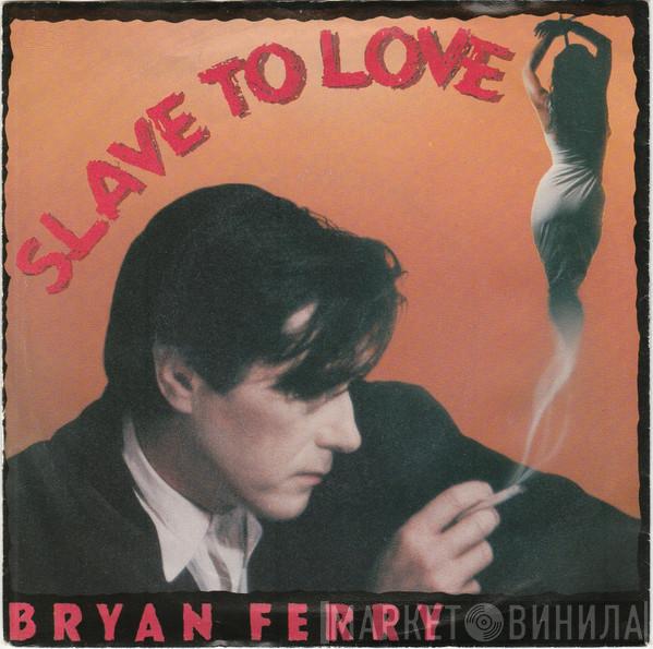  Bryan Ferry  - Slave To Love