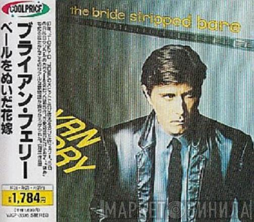  Bryan Ferry  - The Bride Stripped Bare