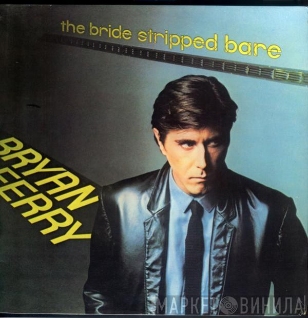  Bryan Ferry  - The Bride Stripped Bare