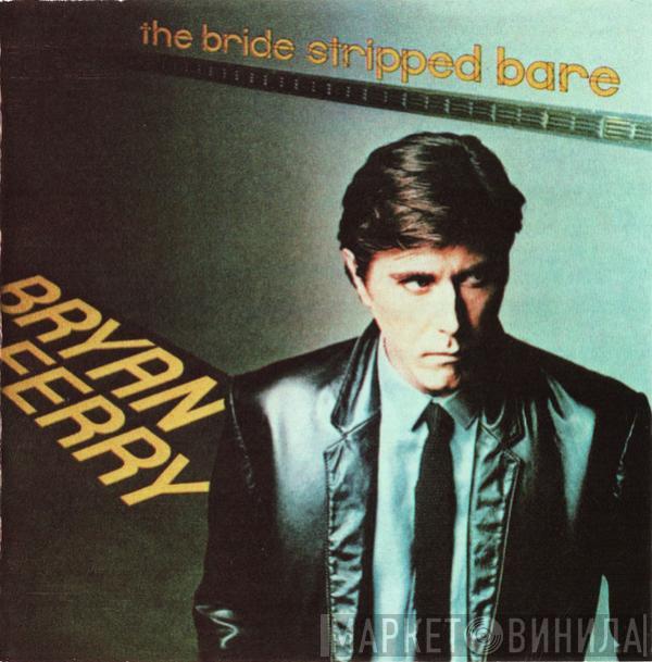  Bryan Ferry  - The Bride Stripped Bare