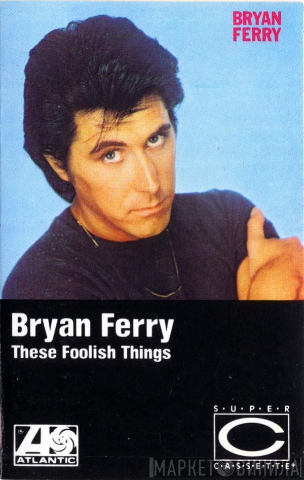  Bryan Ferry  - These Foolish Things