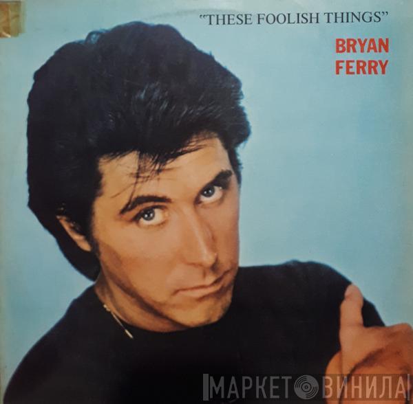  Bryan Ferry  - These Foolish Things