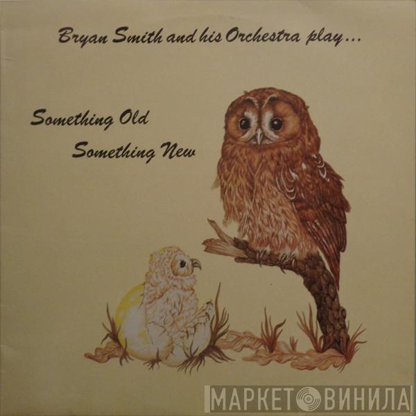 Bryan Smith And His Orchestra - Something Old Something New