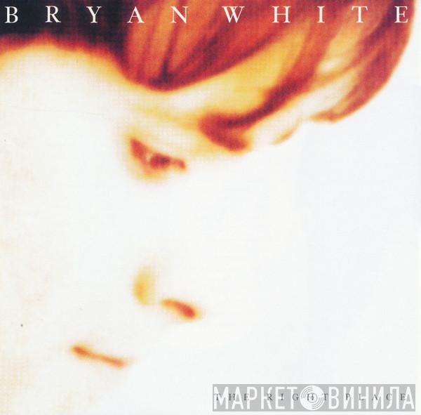 Bryan White - The Right Place
