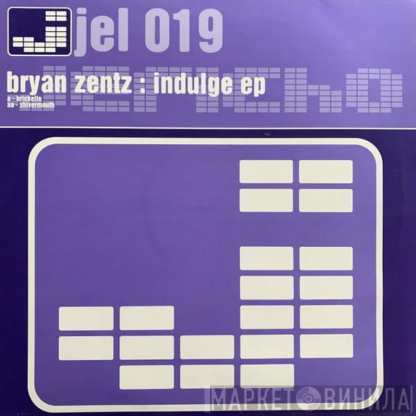 Bryan Zentz - Indulge EP