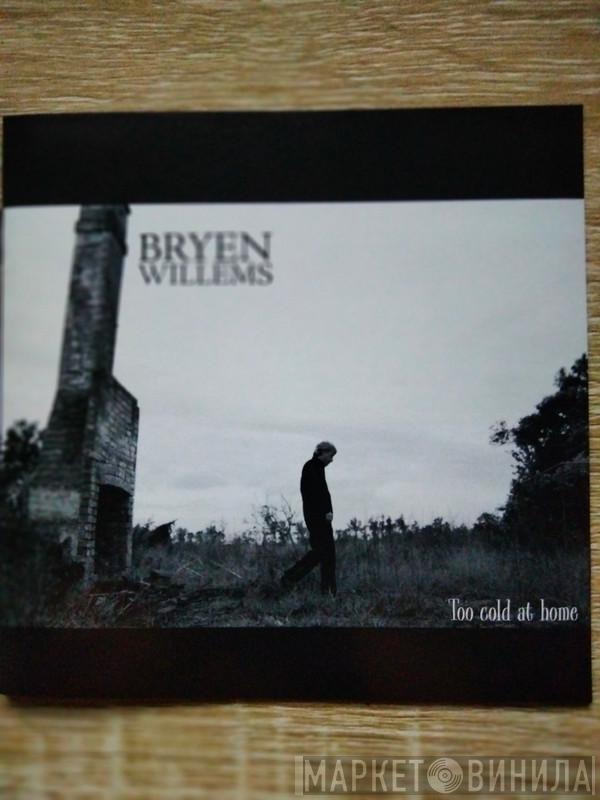 Bryen Willems - Too Cold At Home