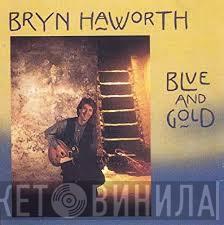  Bryn Haworth  - Blue And Gold