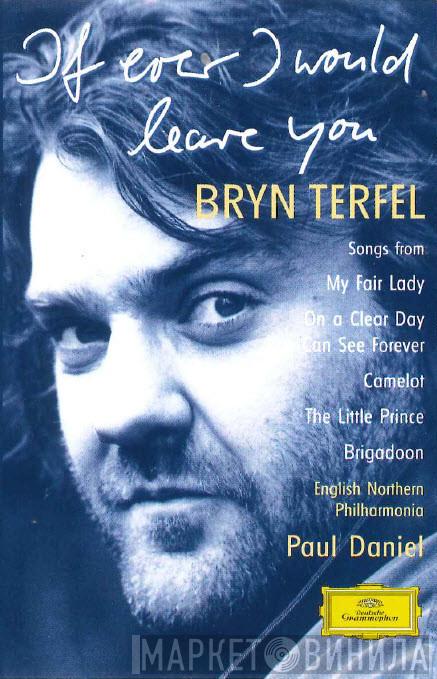 , Bryn Terfel , English Northern Philharmonia  Paul Daniel  - If Ever I Would Leave You