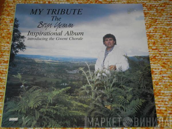 Bryn Yemm - My Tribute - Ispirational Album Introducing The Gwent Chorale