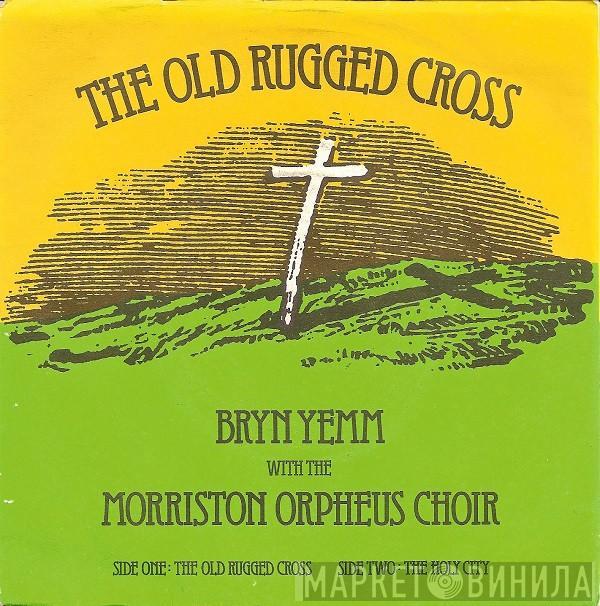 Bryn Yemm, The Morriston Orpheus Choir - The Old Rugged Cross