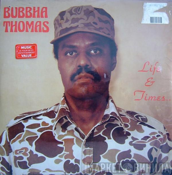  Bubbha Thomas  - Life & Times...