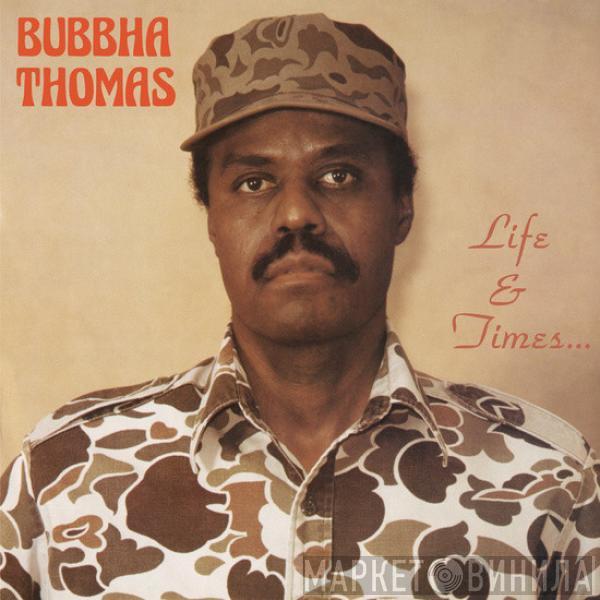 Bubbha Thomas - Life & Times...