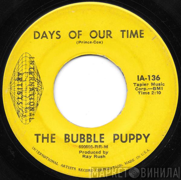Bubble Puppy - Days Of Our Time