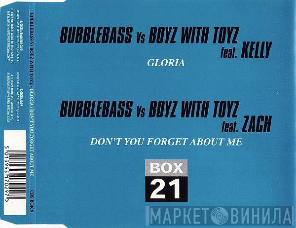 Bubblebass, Boyz With Toyz, Kelly Wilde, Zach  - Gloria / Don't You Forget About Me