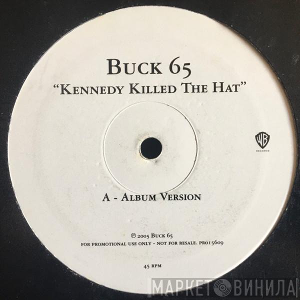 Buck 65 - Kennedy Killed The Hat