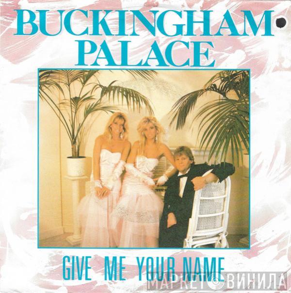 Buckingham Palace  - Give Me Your Name