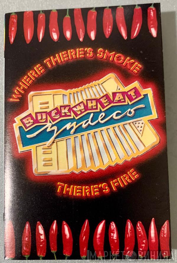 Buckwheat Zydeco - Where There's Smoke There's Fire