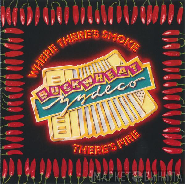Buckwheat Zydeco - Where There's Smoke There's Fire