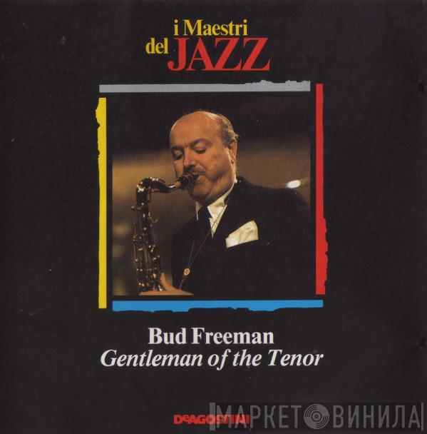  Bud Freeman  - Gentleman Of The Tenor