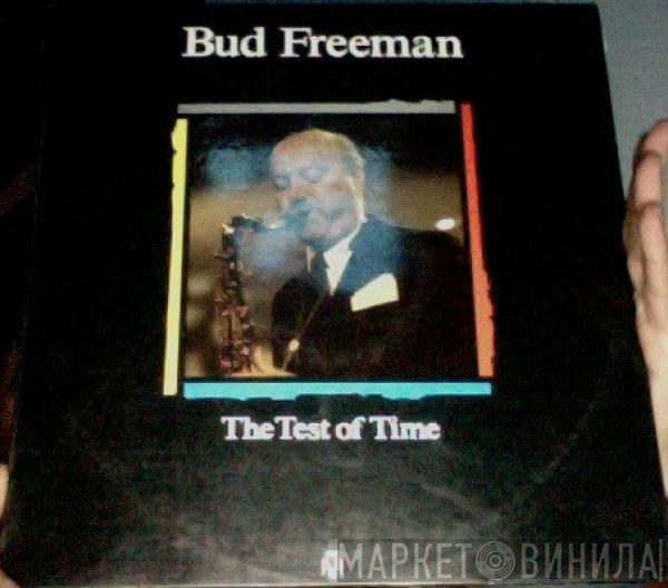 Bud Freeman - The Test Of Time