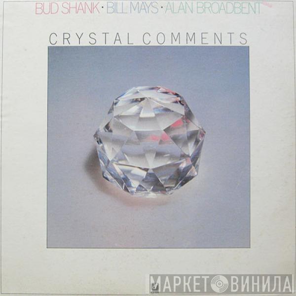 Bud Shank, Bill Mays, Alan Broadbent - Crystal Comments