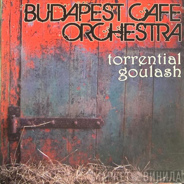 Budapest Cafe Orchestra - Torrential Goulash