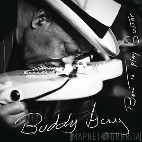  Buddy Guy  - Born To Play Guitar