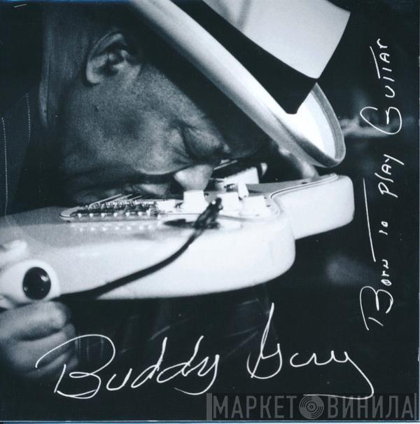 Buddy Guy - Born To Play Guitar