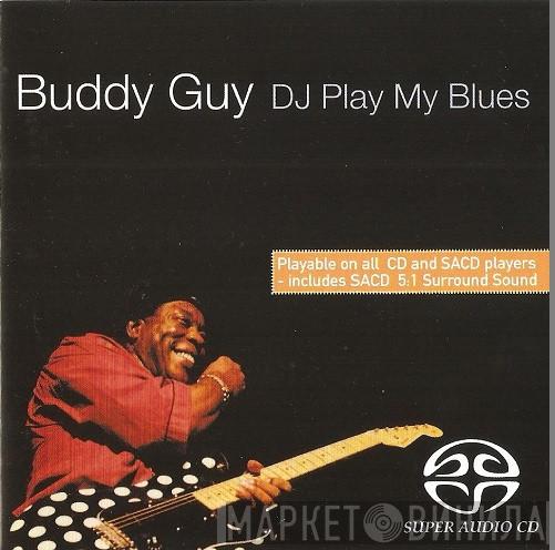 Buddy Guy  - D. J. Play My Blues