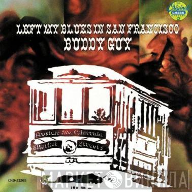 Buddy Guy - Left My Blues In San Francisco