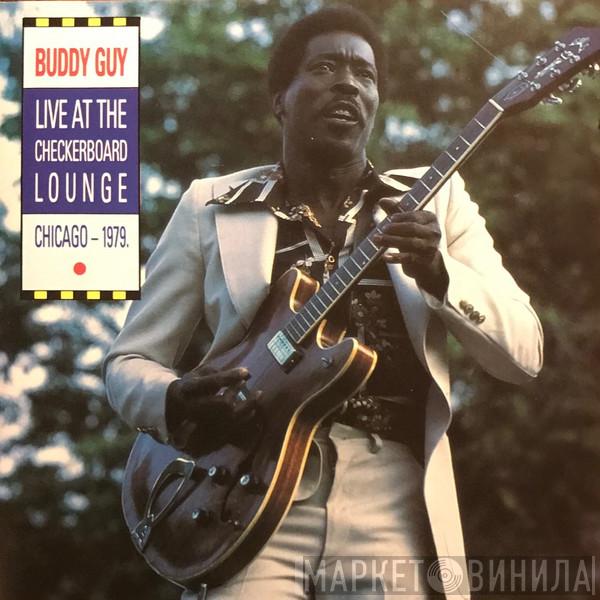  Buddy Guy  - Live At The Checkerboard Lounge, Chicago - 1979