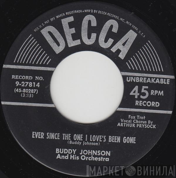  Buddy Johnson And His Orchestra  - Ever Since The One I Love's Been Gone