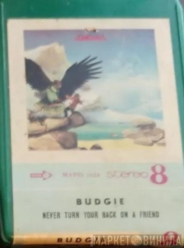  Budgie  - Never Turn Your Back On A Friend
