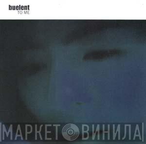 Buelent - To Me