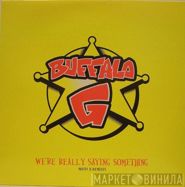 Buffalo G - We're Really Saying Something