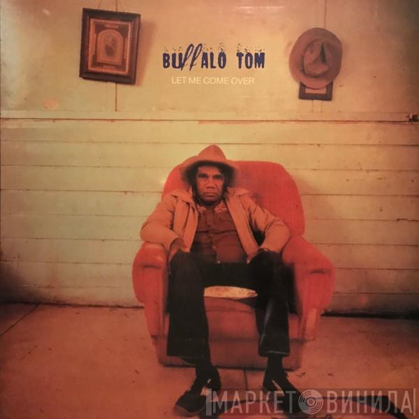  Buffalo Tom  - Let Me Come Over
