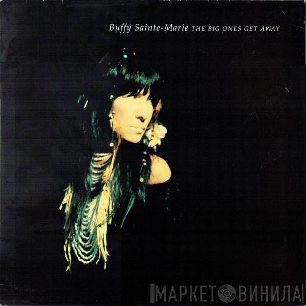 Buffy Sainte-Marie - The Big Ones Get Away