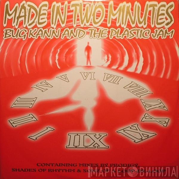 Bug Kann & The Plastic Jam - Made In Two Minutes (Foul Play / Prodigy / Shades Of Rhythm & Sonz Of A Loop-De-Loop Mixes)
