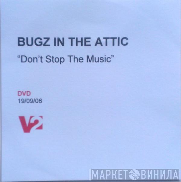  Bugz In The Attic  - Don't Stop The Music