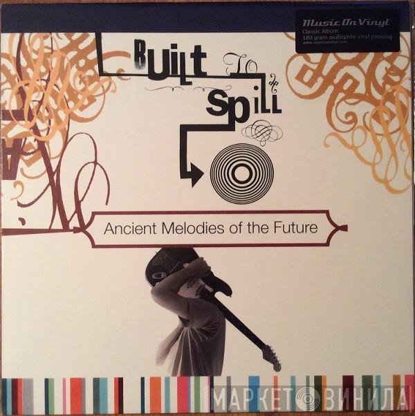 Built To Spill - Ancient Melodies Of The Future