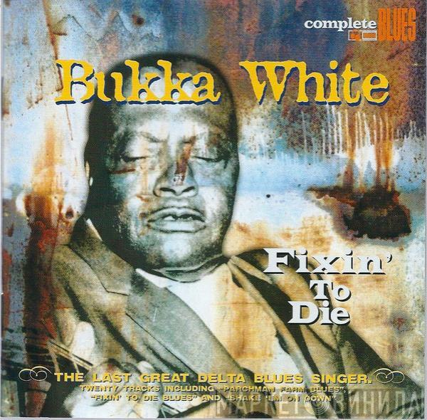 Bukka White - Fixin' To Die