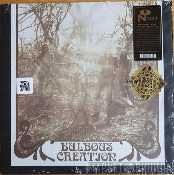 Bulbous Creation - You Won't Remember Dying