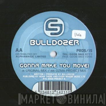 Bulldozer - Gonna Make You Move!