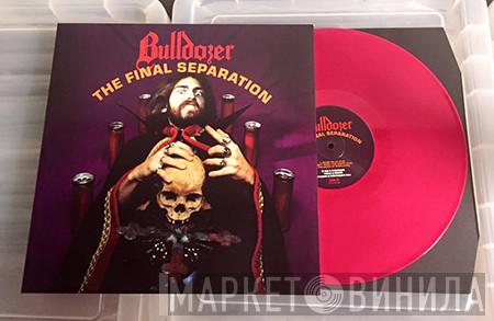  Bulldozer   - The Final Separation