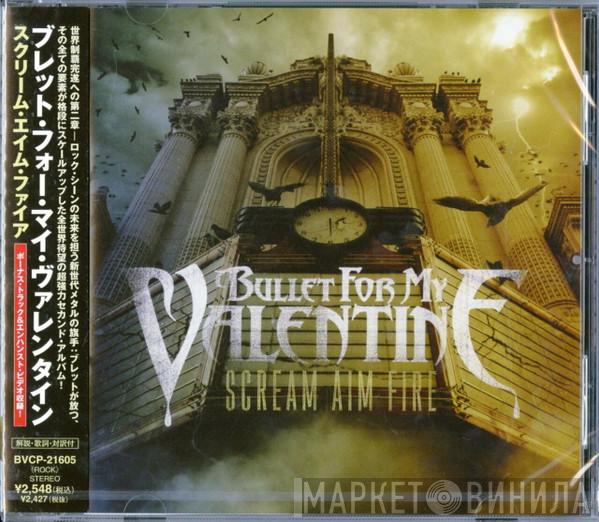  Bullet For My Valentine  - Scream Aim Fire