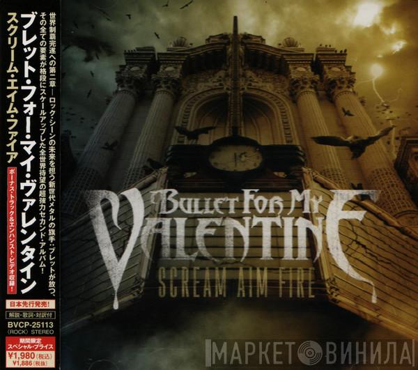  Bullet For My Valentine  - Scream Aim Fire