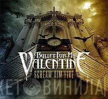  Bullet For My Valentine  - Scream Aim Fire