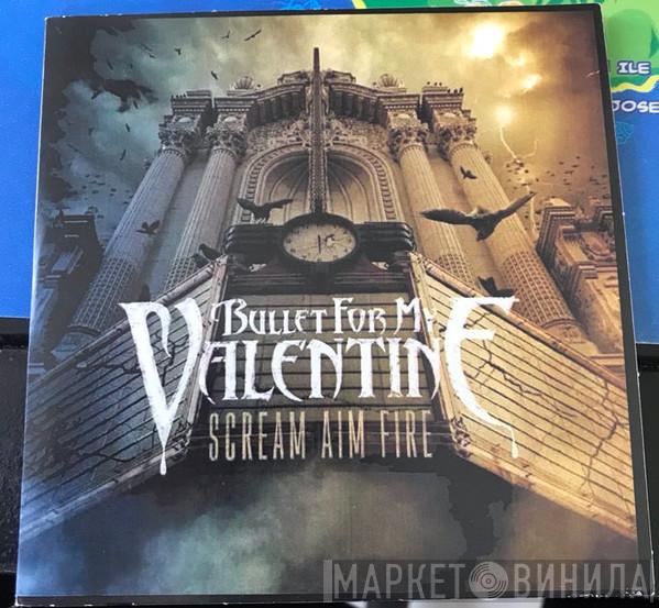  Bullet For My Valentine  - Scream Aim Fire